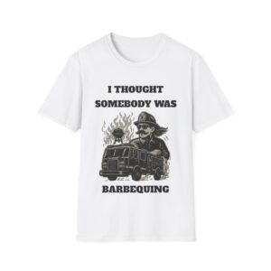 Barbecue Rescue T-Shirt — "I Thought Somebody Was Barbequing" Firefighter Grill Tee